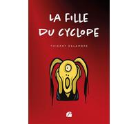 La fille du cyclope - Thierry Delambre - Du Pantheon Eds - broché - Roman