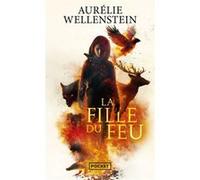 La Fille du feu Aurélie Wellenstein (Auteur)