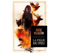 La Fille du feu - Aurélie Wellenstein - Fleuve Eds - broché - Roman