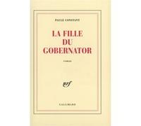 La fille du Gobernator Paule Constant (Auteur)