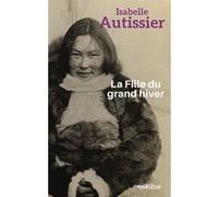 La fille du grand hiver Isabelle Autissier (Auteur)
