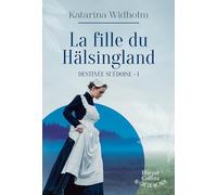 La Fille du Hälsingland Destinée suédoise - Tome 1 - Katarina Widholm - Harpercollins - broché - Roman