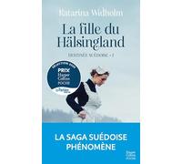 La Fille du Hälsingland. Destinée suédoise - Tome 1: La saga suédoise phénomène