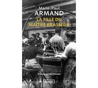 La Fille du maître brasseur Marie-Paul Armand (Auteur), Line Renaud (Préface)