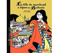 La Fille du marchand de figues de Barbarie - Contes et Classiques du Monde: Conte de Syrie