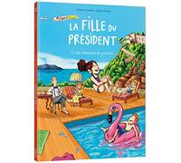 La fille du président - Tome 02 Les vacances du pouvoir - Vincent Cuvellier - Auzou Philippe Eds - cartonné - Bande dessinée jeunesse