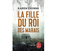 La Fille du roi des marais - Karen Dionne - Lgf - Poche - Roman