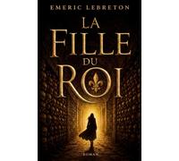 La fille du roi: Julie d’Aubigny, histoire d’une insoumise