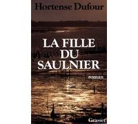 La fille du saulnier - Hortense Dufour - Grasset - broché - Livre