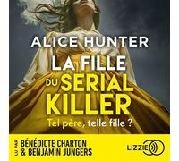 La fille du serial killer - Le nouveau suspense événement par l'autrice aux millions de lecteurs A-t-elle hérité des gènes meurtriers de son père ? - Alice Hunter - Lizzie - Livre audio - Roman