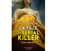 La fille du serial killer - le nouveau suspense événement par l'autrice aux millions de lecteurs - Alice Hunter - L'Archipel - ebook (ePub) - Roman