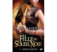 La Fille du Soleil Noir, Tome 1: Esprits impurs