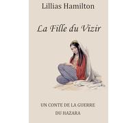 La Fille du Vizir: UN CONTE DE LA GUERRE DU HAZARA