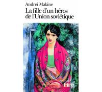 Andreï Makine – La Fille d'un héros de l'Union soviétique – Gallimard – Poche