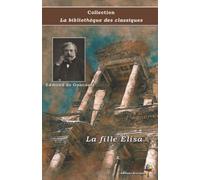 La fille Élisa - Edmond de Goncourt - Collection La bibliothèque des classiques - Éditions Ararauna: Texte intégral