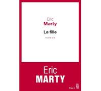 La Fille - Éric Marty - Seuil - broché - Roman