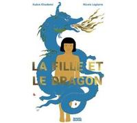 La Fille et le Dragon Kubra Khademi (Auteur), Nicole Lapierre (Auteur)