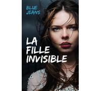 La fille invisible - Blue Jeans - Hachette Romans - broché - Roman adolescent