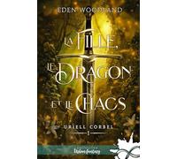La fille, le dragon et le chaos: Uriell Corbel, T1
