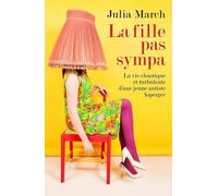 La fille pas sympa: La vie chaotique et turbulente d'une jeune autiste Asperger