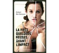 Hubert Ben Kemoun – La fille quelques heures avant l'impact – Flammarion – Broché