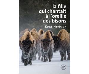La Fille qui chantait à l'oreille des bisons - Kent Nerburn - Du Sonneur Eds - broché - Roman