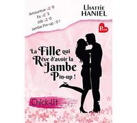 La fille qui rêve d'avoir la jambe pin-up !: La meilleure Chick-lit de l?année !: Chick-lit / Comédie Romantique