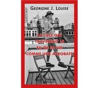 La fille qui traversait le fil de sa vie comme une acrobate Georgine J Louise (Auteur)