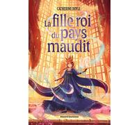 La fille roi du pays maudit - Catherine Doyle - Bayard Jeunesse - broché - Roman junior
