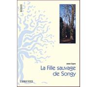 :La Fille sauvage de Songy - Anne Cayre - Amourier Eds L' - broché - Roman