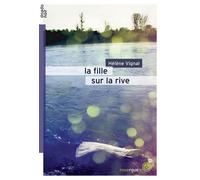 La fille sur la rive - Hélène Vignal - Rouergue - broché - Roman adolescent dès 13 ans