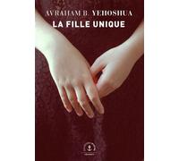 La Fille unique Novella - Avraham B. Yehoshua - Grasset - broché - Nouvelles
