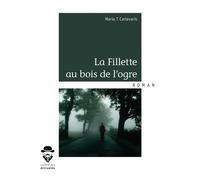 La Fillette au bois de l'ogre - Maria T Carlevaris - Publibook - broché - Roman