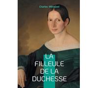 La filleule de la duchesse: Intrigues romanesques & aristocratie française