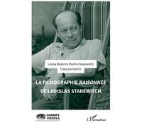 La filmographie raisonnée de Ladislas Starewitch - Léona Béatrice Martin-Starewitch - L'harmattan - broché - Monographie