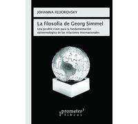 La FilosofãA De Georg Simmel: Una Posible Clave Para La Fundamentaciã³N Epistemolã³Gica De Las Relaciones Internacionales