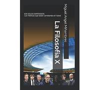 La FilosofãA X. Los Goles Esperados.: Las Mã©Tricas Que Estã¡N Cambiando El Fãºtbol. Anã¡Lisis De Los Grandes Entrenadores Europeos.