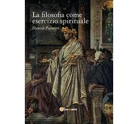 La filosofia come esercizio spirituale: Hadot e il recupero della filosofia antica