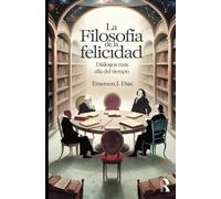 La Filosofía de la Felicidad: Diálogos más allá del Tiempo