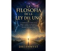 LA FILOSOFÍA DE LA LEY DEL UNO: La sorprendente visión de Ra sobre el amor, la conciencia, el libre albedrío y el verdadero sentido de estar vivos