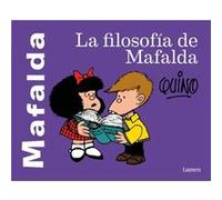 La filosofia de Mafalda The Philosophy of Mafalda by Quino Quino (Auteur)