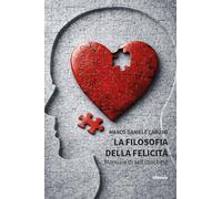 La filosofia della felicità. Manuale di self coaching