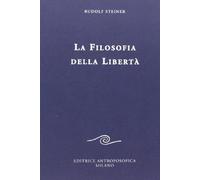 La filosofia della libertà. Linee fondamentali di una moderna concezione del mondo