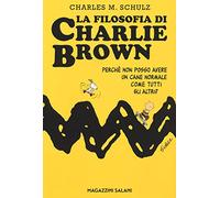 La filosofia di Charlie Brown. Perché non posso avere un cane normale come tutti gli altri?