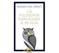 La Filosofía Explicada A Mi Hija Droit, Roger - Pol (Auteur)