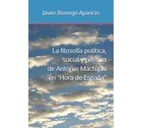 La filosofía política, social y poética de Antonio Machado en "Hora de España"