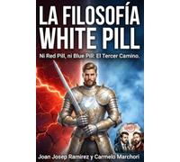 La Filosofia White Pill: Ni Red Pill ni Blue Pill: El tercer camino para el hombre moderno