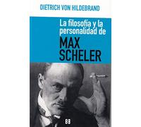 La filosofía y la personalidad de Max Scheler