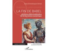 La fin de Babel Et autres effets inattendus de la révolution numérique - Jean-Dominique Séval - L'harmattan - broché - Essai
