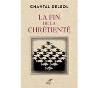 La fin de la chretiente Chantal Delsol (Auteur)
